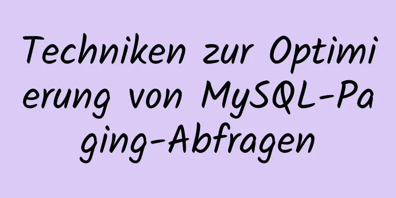 Techniken zur Optimierung von MySQL-Paging-Abfragen