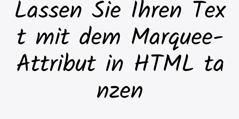 Lassen Sie Ihren Text mit dem Marquee-Attribut in HTML tanzen