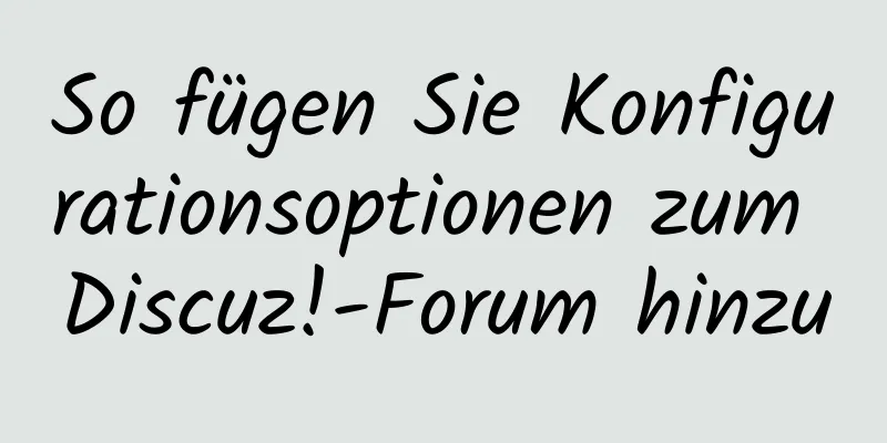 So fügen Sie Konfigurationsoptionen zum Discuz!-Forum hinzu