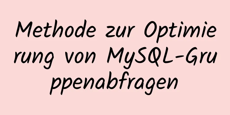 Methode zur Optimierung von MySQL-Gruppenabfragen