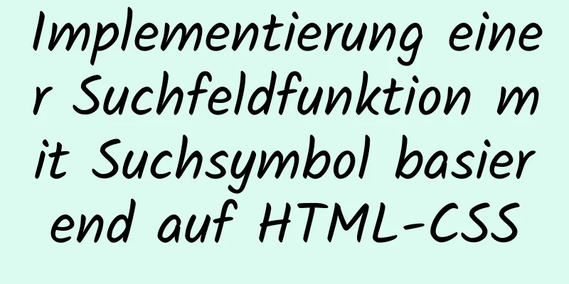 Implementierung einer Suchfeldfunktion mit Suchsymbol basierend auf HTML-CSS