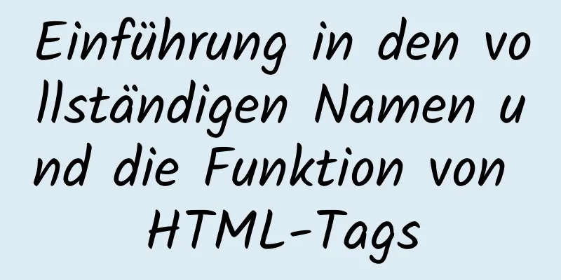 Einführung in den vollständigen Namen und die Funktion von HTML-Tags