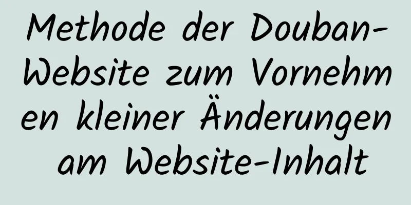 Methode der Douban-Website zum Vornehmen kleiner Änderungen am Website-Inhalt