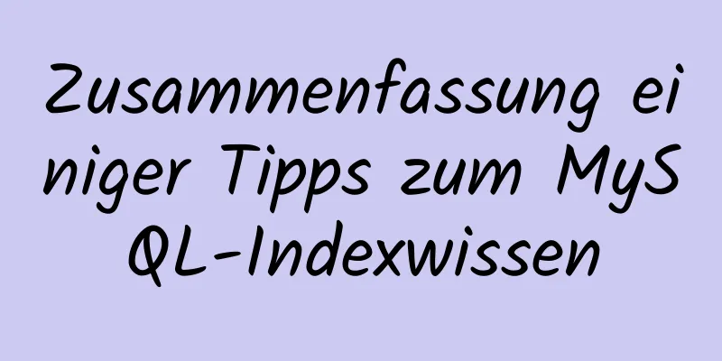 Zusammenfassung einiger Tipps zum MySQL-Indexwissen