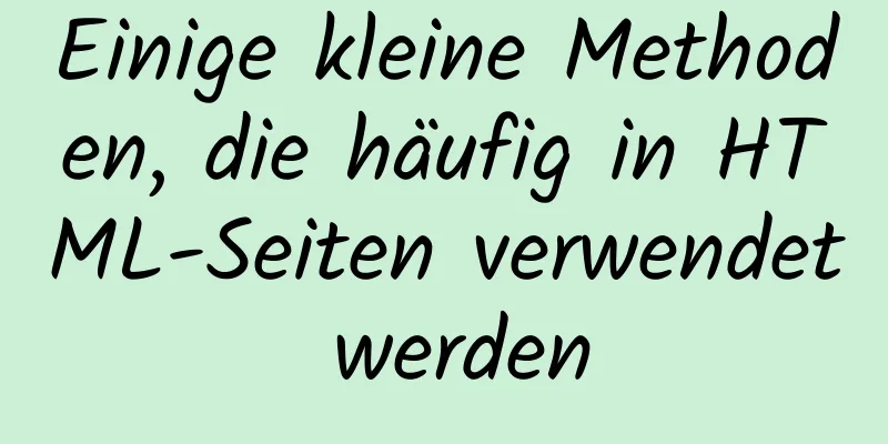 Einige kleine Methoden, die häufig in HTML-Seiten verwendet werden