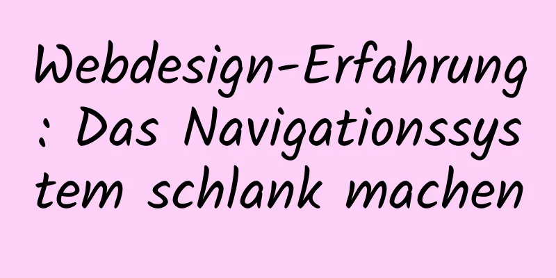 Webdesign-Erfahrung: Das Navigationssystem schlank machen