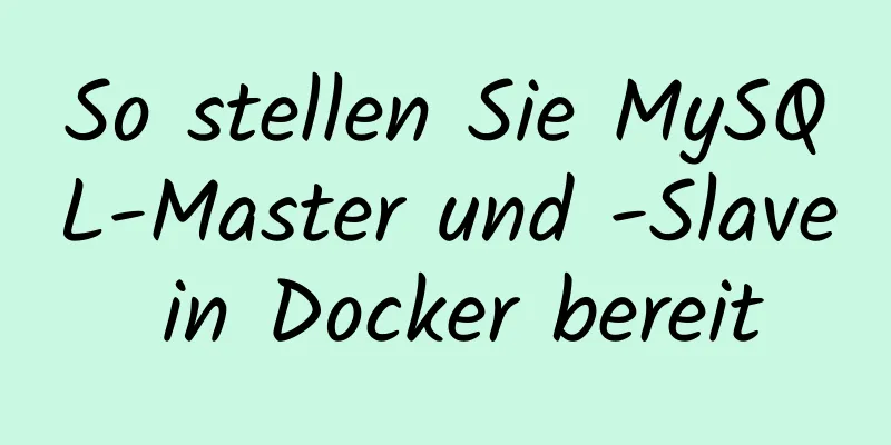 So stellen Sie MySQL-Master und -Slave in Docker bereit