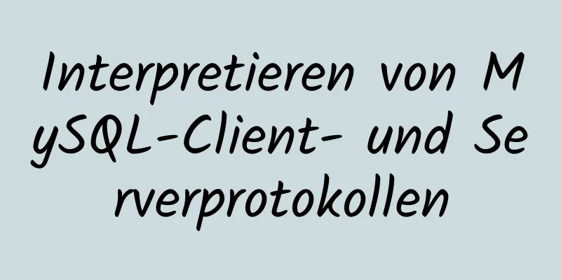 Interpretieren von MySQL-Client- und Serverprotokollen