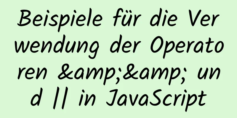 Beispiele für die Verwendung der Operatoren && und || in JavaScript