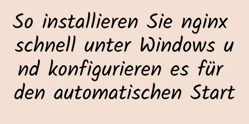 So installieren Sie nginx schnell unter Windows und konfigurieren es für den automatischen Start