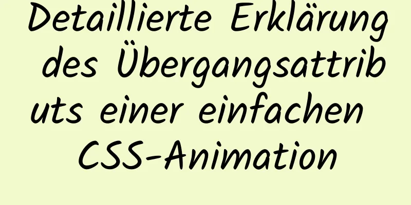 Detaillierte Erklärung des Übergangsattributs einer einfachen CSS-Animation