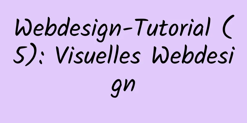 Webdesign-Tutorial (5): Visuelles Webdesign