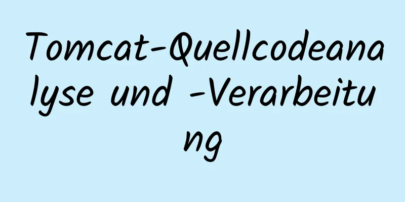 Tomcat-Quellcodeanalyse und -Verarbeitung