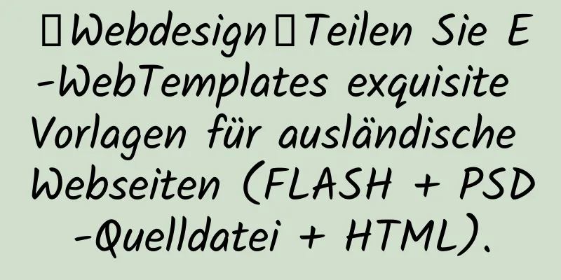 【Webdesign】Teilen Sie E-WebTemplates exquisite Vorlagen für ausländische Webseiten (FLASH + PSD-Quelldatei + HTML).