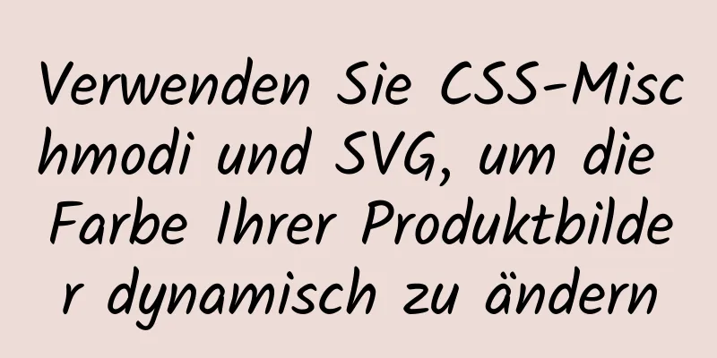 Verwenden Sie CSS-Mischmodi und SVG, um die Farbe Ihrer Produktbilder dynamisch zu ändern