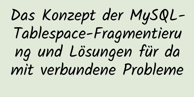 Das Konzept der MySQL-Tablespace-Fragmentierung und Lösungen für damit verbundene Probleme