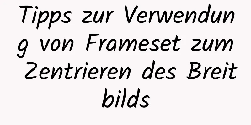 Tipps zur Verwendung von Frameset zum Zentrieren des Breitbilds