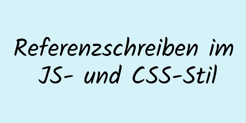 Referenzschreiben im JS- und CSS-Stil