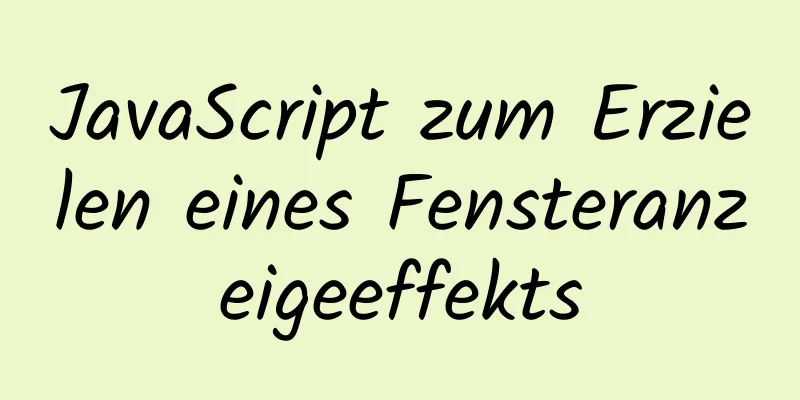 JavaScript zum Erzielen eines Fensteranzeigeeffekts