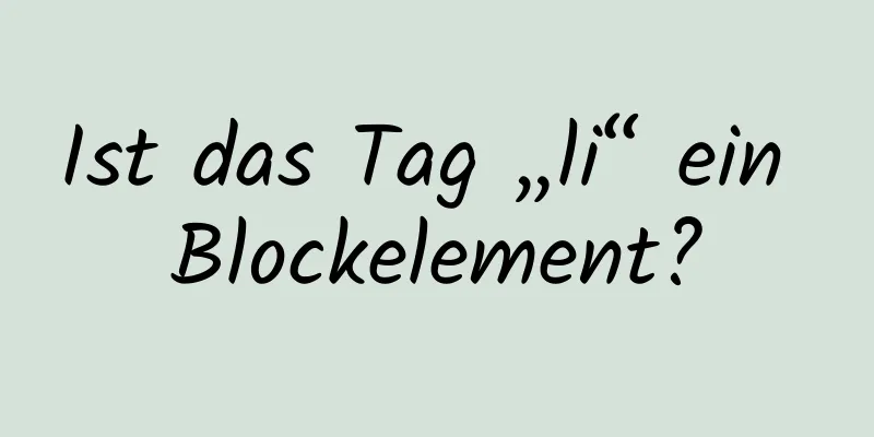 Ist das Tag „li“ ein Blockelement?