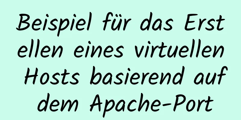 Beispiel für das Erstellen eines virtuellen Hosts basierend auf dem Apache-Port