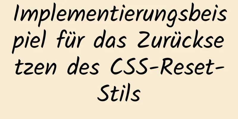 Implementierungsbeispiel für das Zurücksetzen des CSS-Reset-Stils