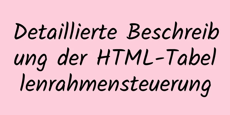 Detaillierte Beschreibung der HTML-Tabellenrahmensteuerung