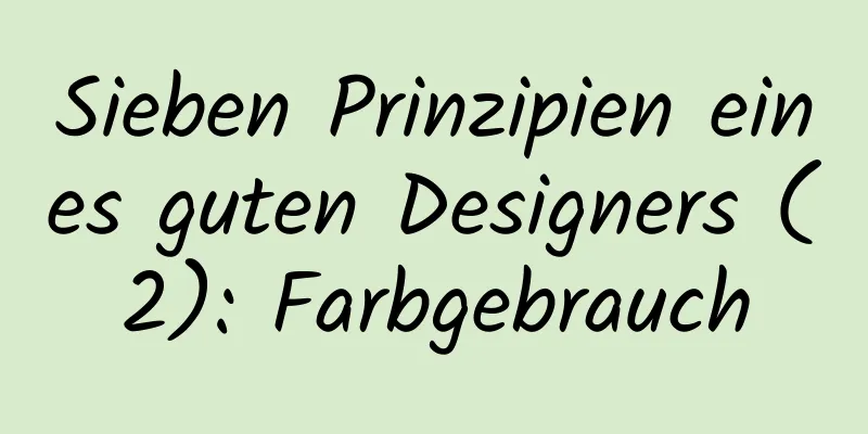 Sieben Prinzipien eines guten Designers (2): Farbgebrauch