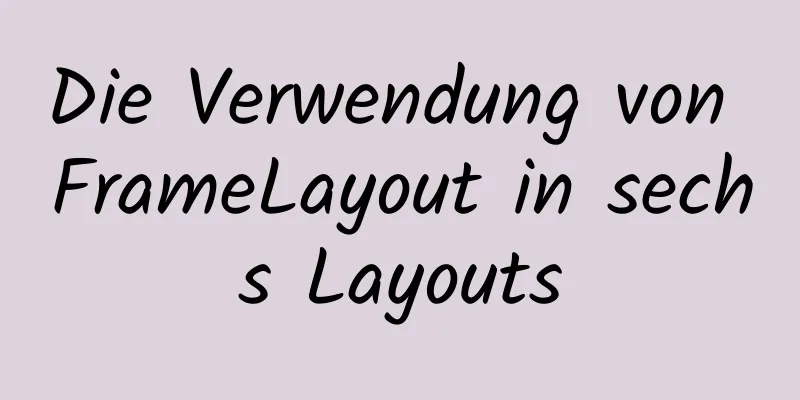 Die Verwendung von FrameLayout in sechs Layouts