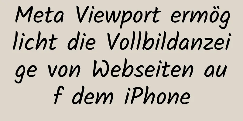 Meta Viewport ermöglicht die Vollbildanzeige von Webseiten auf dem iPhone