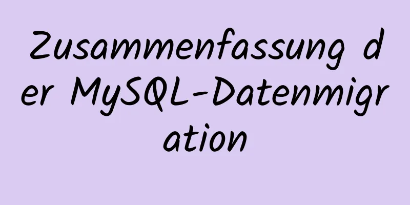 Zusammenfassung der MySQL-Datenmigration