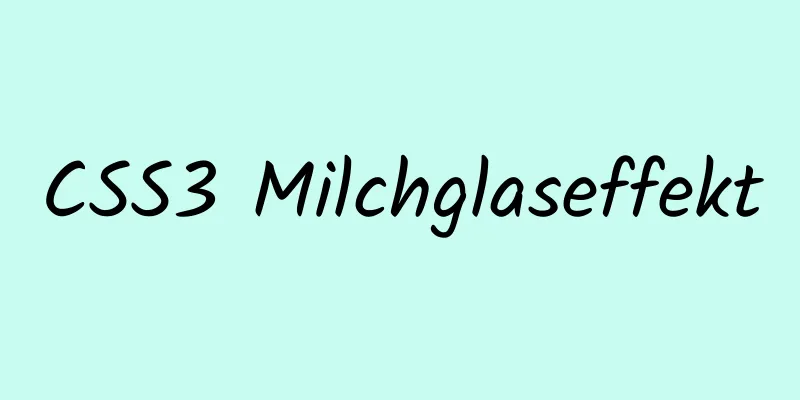 CSS3 Milchglaseffekt