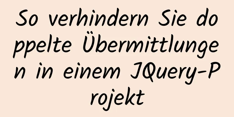 So verhindern Sie doppelte Übermittlungen in einem JQuery-Projekt