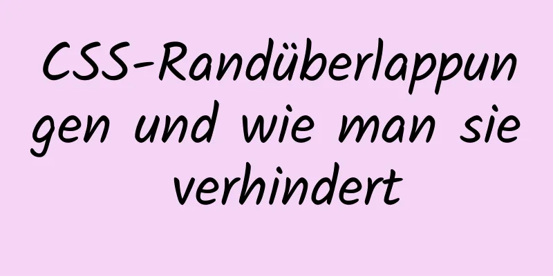 CSS-Randüberlappungen und wie man sie verhindert