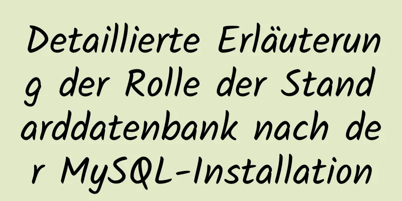 Detaillierte Erläuterung der Rolle der Standarddatenbank nach der MySQL-Installation