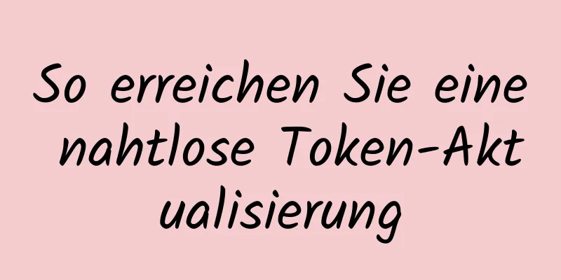 So erreichen Sie eine nahtlose Token-Aktualisierung