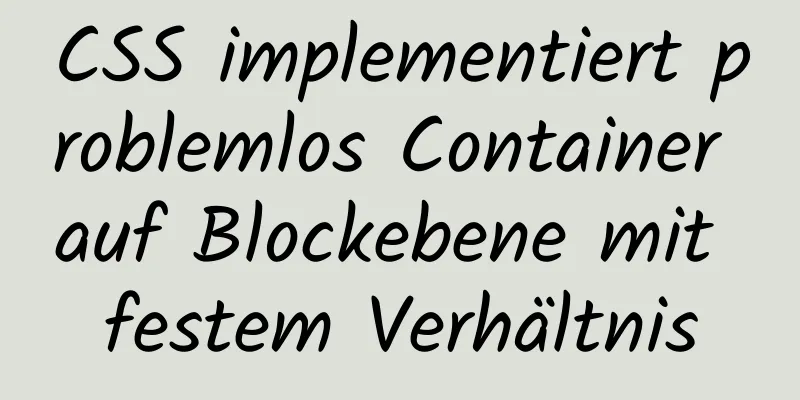 CSS implementiert problemlos Container auf Blockebene mit festem Verhältnis