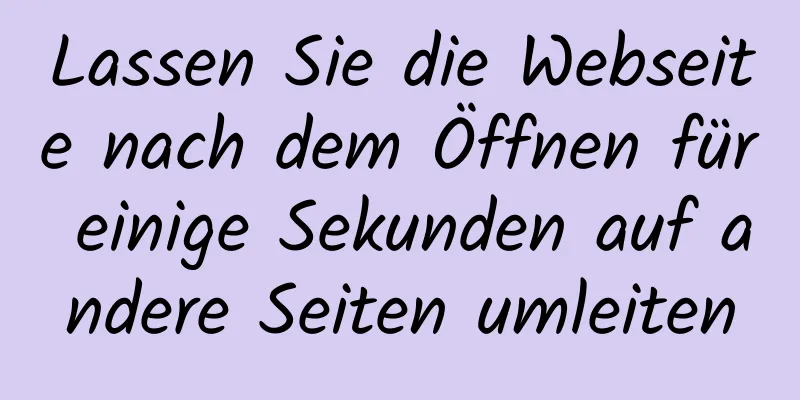 Lassen Sie die Webseite nach dem Öffnen für einige Sekunden auf andere Seiten umleiten