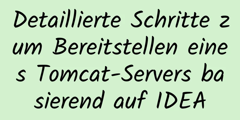 Detaillierte Schritte zum Bereitstellen eines Tomcat-Servers basierend auf IDEA