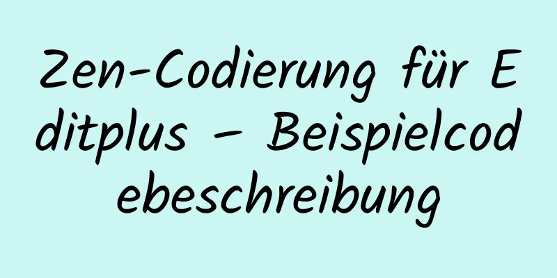 Zen-Codierung für Editplus – Beispielcodebeschreibung