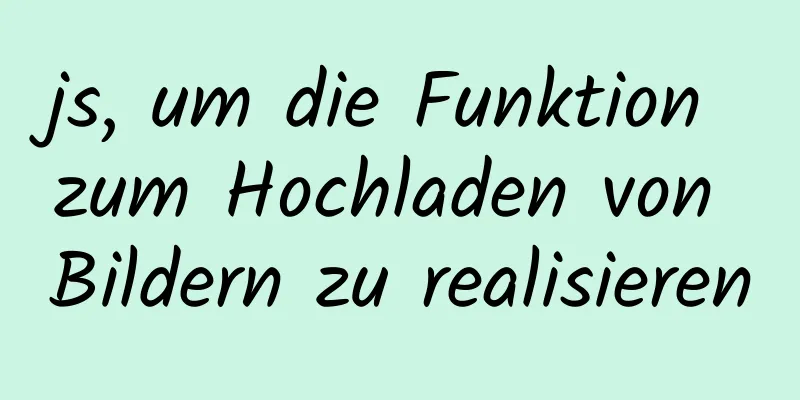 js, um die Funktion zum Hochladen von Bildern zu realisieren