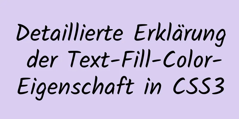 Detaillierte Erklärung der Text-Fill-Color-Eigenschaft in CSS3