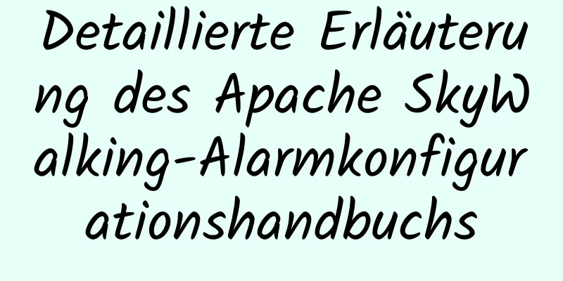 Detaillierte Erläuterung des Apache SkyWalking-Alarmkonfigurationshandbuchs