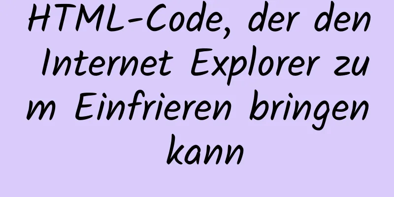 HTML-Code, der den Internet Explorer zum Einfrieren bringen kann