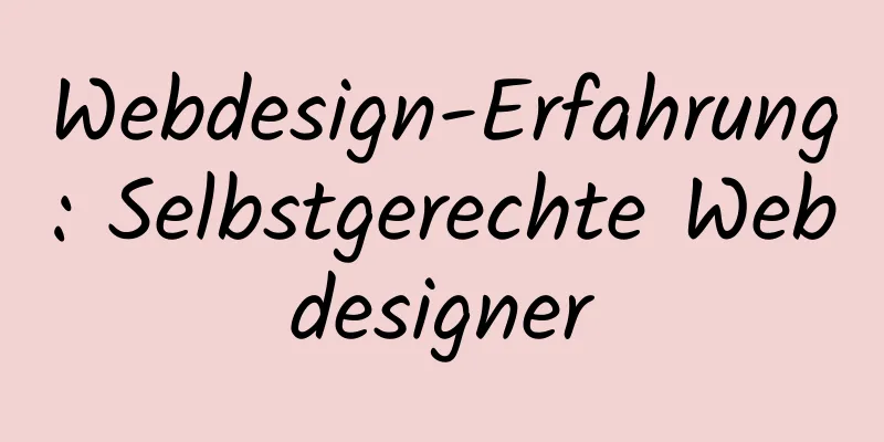 Webdesign-Erfahrung: Selbstgerechte Webdesigner