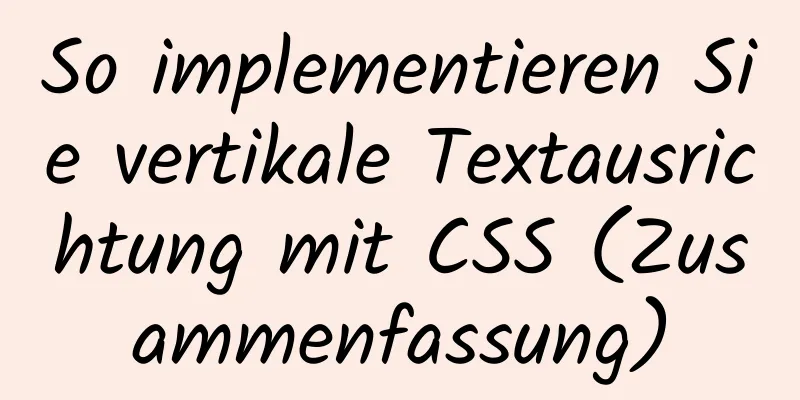 So implementieren Sie vertikale Textausrichtung mit CSS (Zusammenfassung)