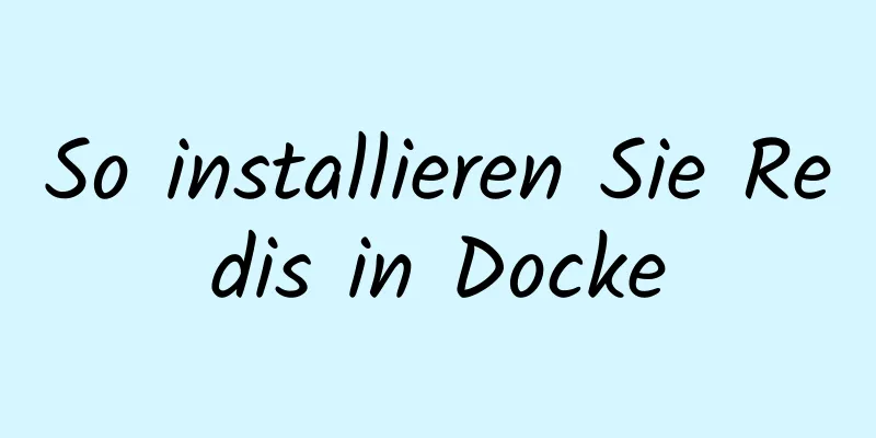 So installieren Sie Redis in Docke