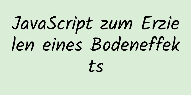 JavaScript zum Erzielen eines Bodeneffekts