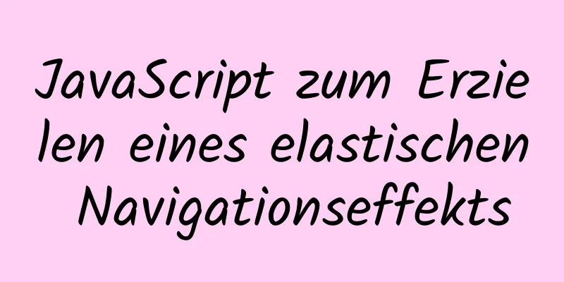 JavaScript zum Erzielen eines elastischen Navigationseffekts