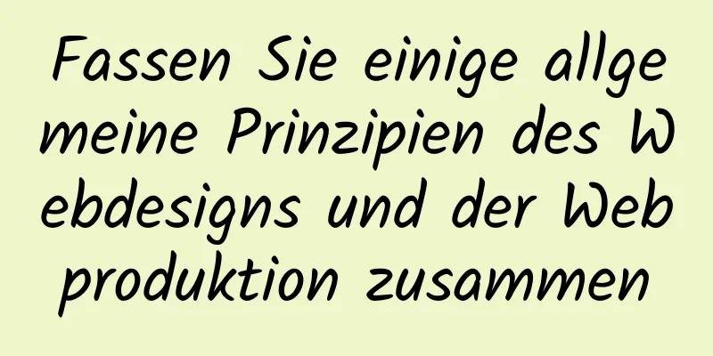 Fassen Sie einige allgemeine Prinzipien des Webdesigns und der Webproduktion zusammen